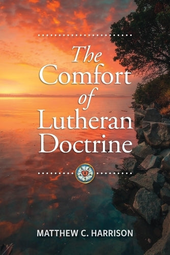 The Comfort of Lutheran Doctrine