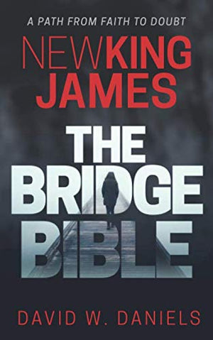 New King James - The Bridge Bible: A Path From Faith To Doubt