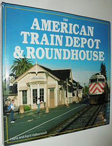 The American Train Depot and Roundhouse 