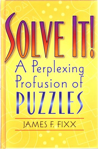 Solve It! A Perplexing Profusion of Puzzles