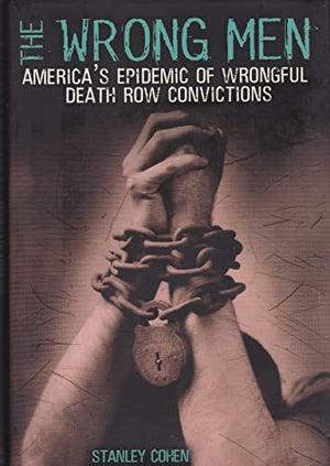 The Wrong Men: America's Epidemic of Wrongful Death Row Convictions