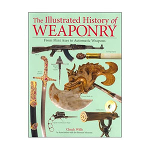 The Illustrated History of Weaponry by Chuck Willis (2006) Paperback