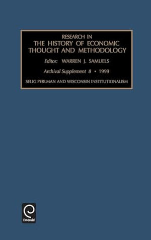 Selig Perlman and Wisconsin Institutionalism