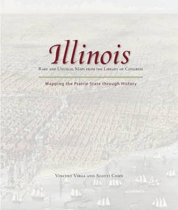 Illinois: Mapping the Prairie State through History 