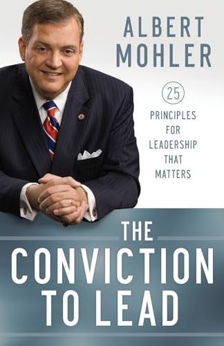 The Conviction to Lead  25 Principles for Leadership That Matters