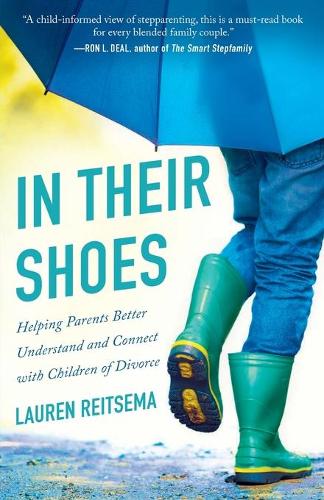 In Their Shoes  Helping Parents Better Understand and Connect with Children of Divorce
