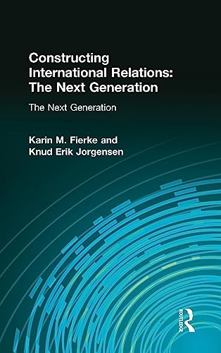 Constructing International Relations: The Next Generation