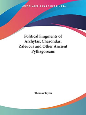 Political Fragments of Archytas, Charondas, Zaleucus and Other Ancient Pythagoreans (1822)