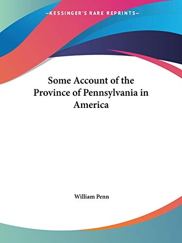 Some Account of the Province of Pennsylvania in America (1681)