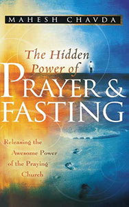 The Hidden Power of Prayer and Fasting 