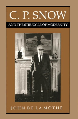 C.P. Snow and the Struggle of Modernity cover