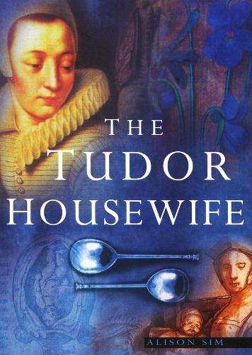 The Tudor Housewife