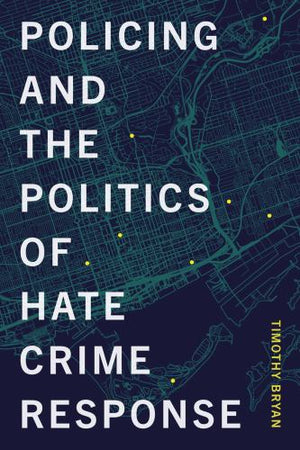 Policing and the Politics of Hate Crime Response