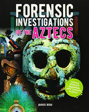 Forensic Investigations of the Ancient Aztecs