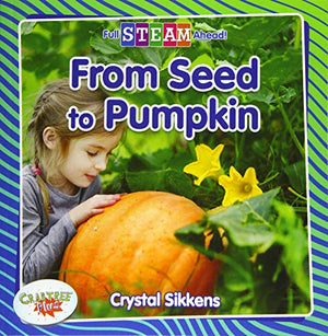 Full STEAM Ahead!: From Seed to Pumpkin
