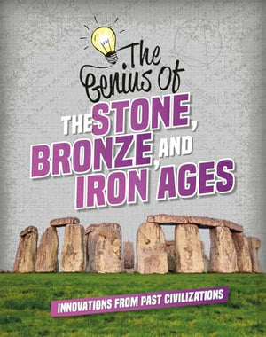The Genius of the Stone, Bronze, and Iron Ages