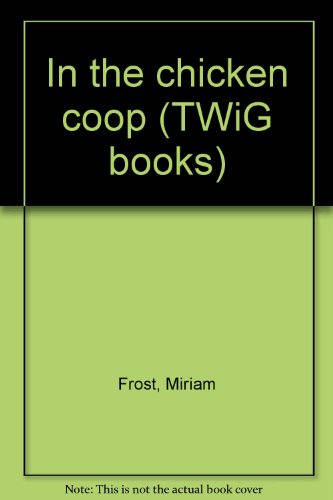 In the chicken coop (TWiG books)