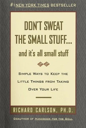 Don't Sweat the Small Stuff, and It's All Small Stuff