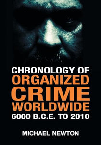 Chronology of Organized Crime Worldwide, 6000 B.C.E. to 2010 
