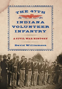 The 47th Indiana Volunteer Infantry 