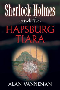 Sherlock Holmes and the Hapsburg Tiara 