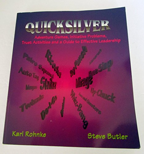 Quicksilver: Adventure Games, Initiative Problems, Trust Activities and a Guide to Effective Leadership