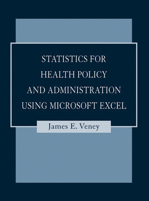 Statistics for Health Policy and Administration Using Microsoft Excel