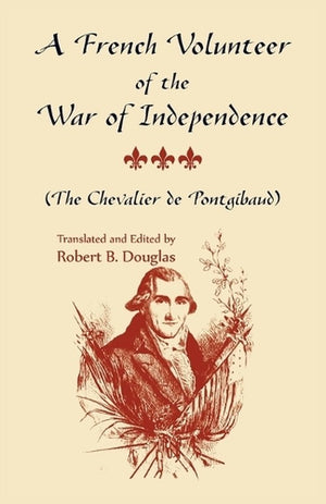 A French Volunteer of the War of Independence, (The Chevalier de Pontgibaud)
