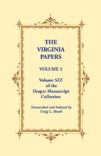 The Virginia Papers, Volume 5, Volume 5zz of the Draper Manuscript ...
