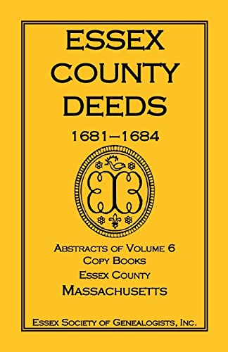 Essex County Deeds, 1681-1684, Abstracts of Volume 6, Copy Books, Essex County, Massachusetts