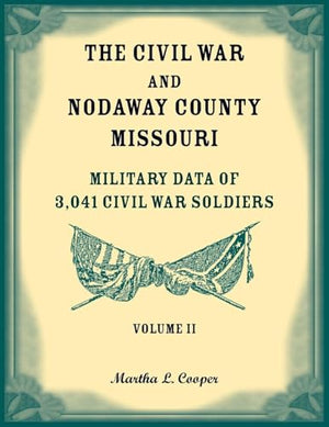 The Civil War and Nodaway County, Missouri, Volume 2