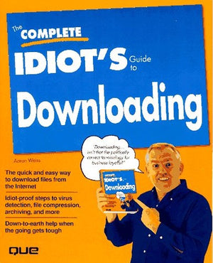 The Complete Idiot's Guide to Downloading