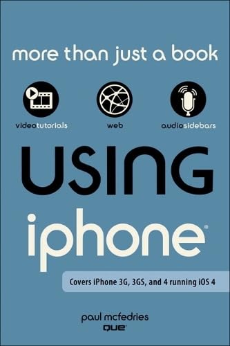 Using the iPhone (covers 3G, 3Gs and 4 running iOS4)