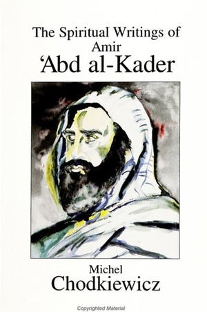 The Spiritual Writings of Amir 'Abd Al-Kader