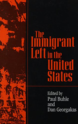 The Immigrant Left in the United States