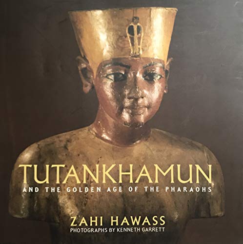 Tutankhamun and the Golden Age of the Pharaohs