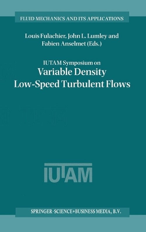 IUTAM Symposium on Variable Density Low-Speed Turbulent Flows