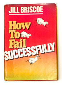How to Fail Successfully 