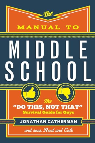 The Manual to Middle School – The "Do This, Not That" Survival Guide for Guys