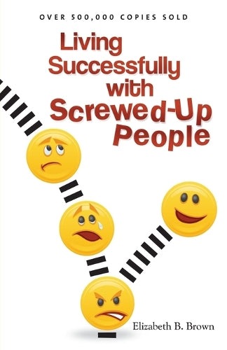 Living Successfully with ScrewedUp People
