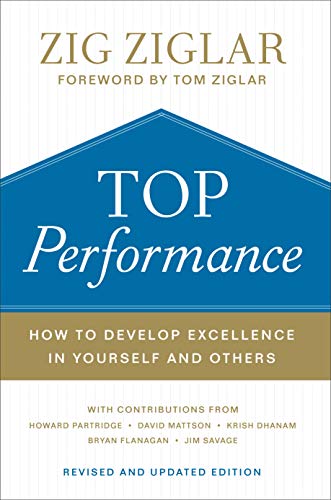 Top Performance  How to Develop Excellence in Yourself and Others