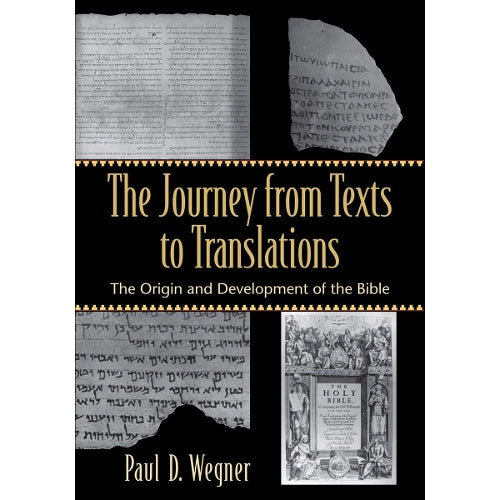 The Journey from Texts to Translations  The Origin and Development of the Bible