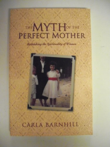 The Myth of the Perfect Mother