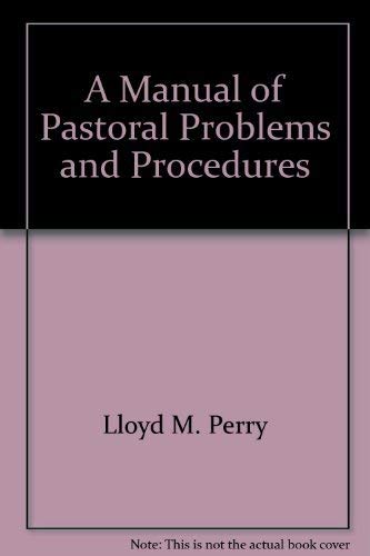 A Manual of Pastoral Problems and Procedures