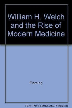William H Welch: Rise Mod Med Pb