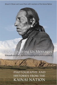 Pictures Bring Us Messages / Sinaakssiiksi Aohtsimaahpihkookiyaawa 