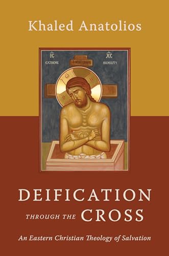 Deification Through the Cross an Eastern Christian Theology of Salvati