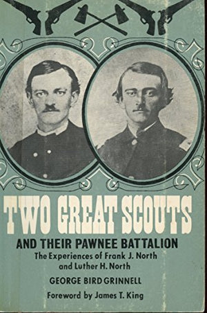 Two Great Scouts and Their Pawnee Battalion