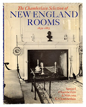 The Chamberlain Selection of New England Rooms, 1639-1863