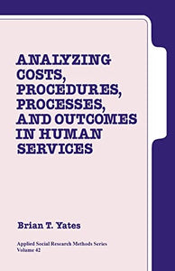 Analyzing Costs, Procedures, Processes, and Outcomes in Human Services 